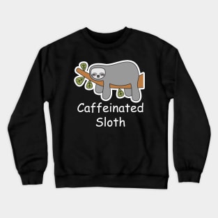 Caffeinated Sloth Crewneck Sweatshirt